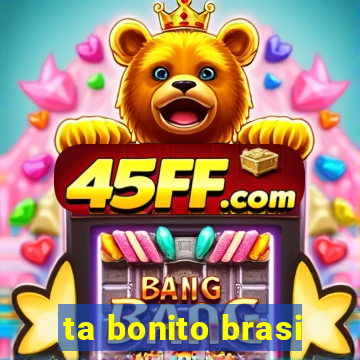 ta bonito brasi